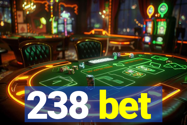 238 bet